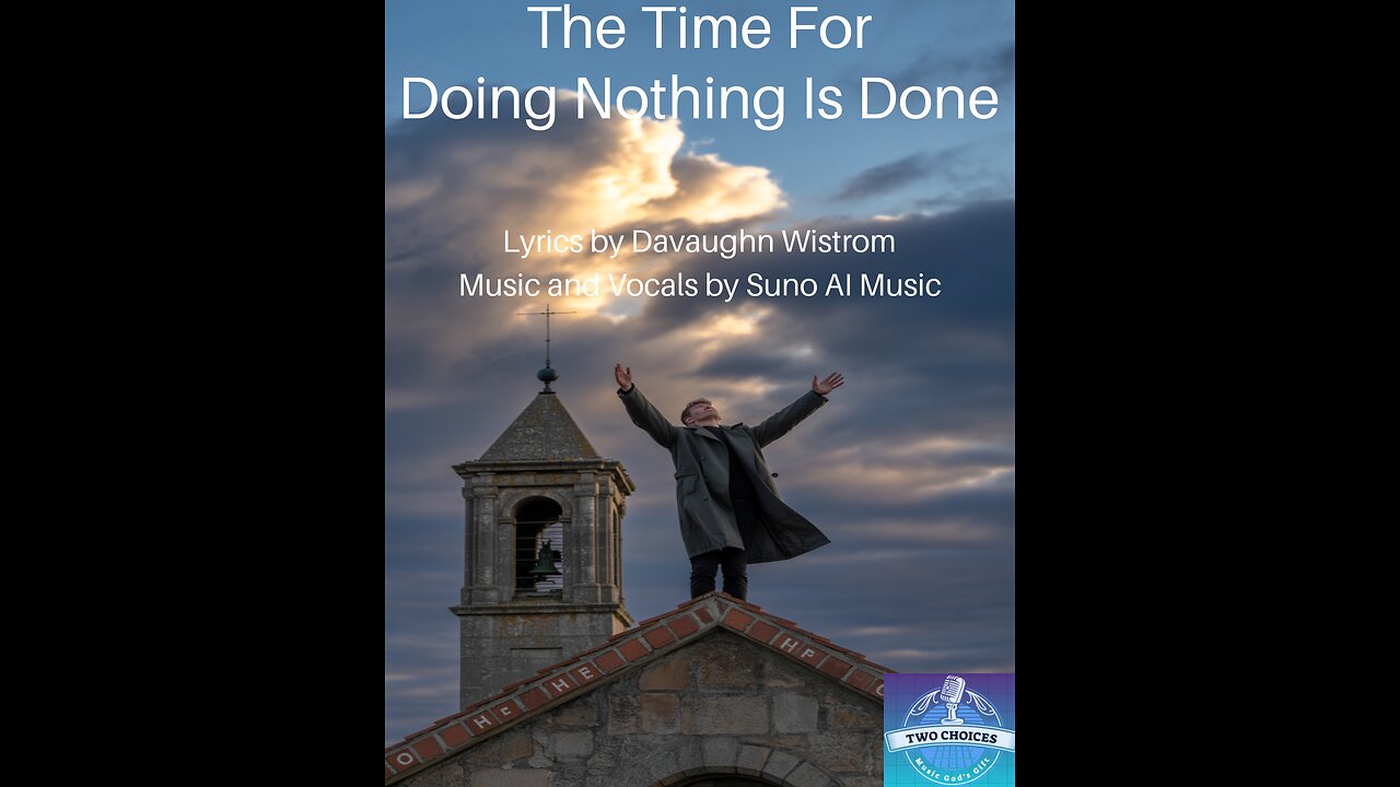 The Time For Doing Nothing Is Now Done