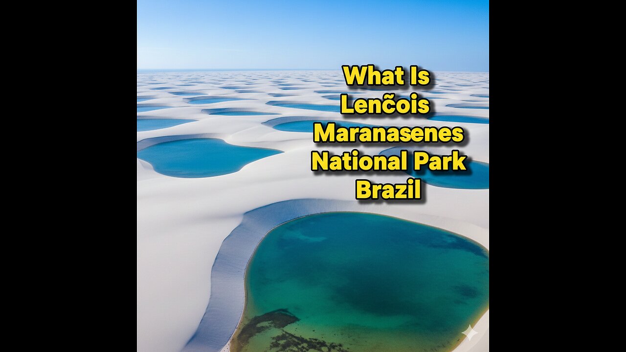 What Is Lençóis Maranhenses National Park Brazil | Desert With Blue Lagoons