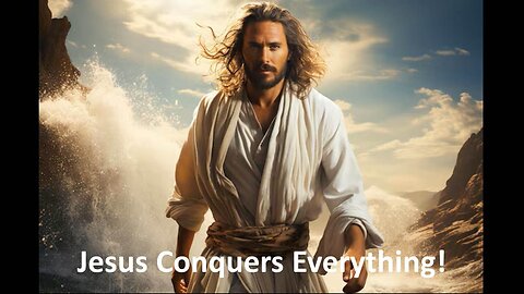 Jesus Conquers Everything