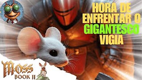MOSS : BOOK II || Hora de enfrentar o gigantesco vigia