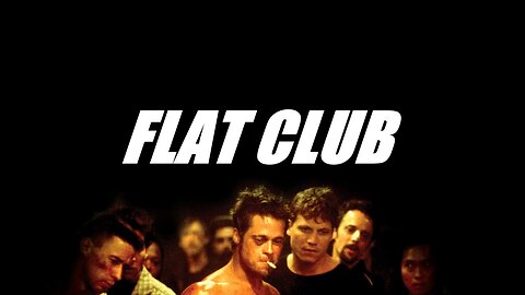 ♫ FLAT EARTH: FLAT CLUB ♫