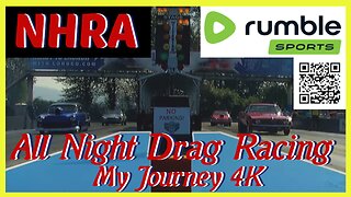 🏁🏁🏁 All Night Drag Racing on Rumble My Journey 4K 🏁🏁🏁