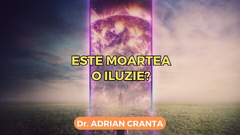 Este moartea o iluzie?