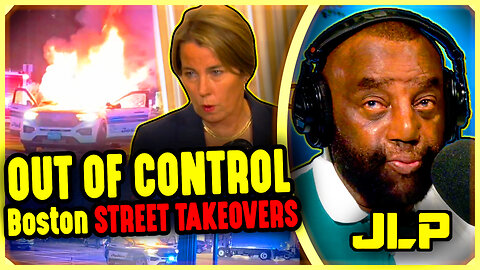 Boston STREET TAKEOVERS Get OUT OF CONTROL - JLP Blames FEMALE Governor
