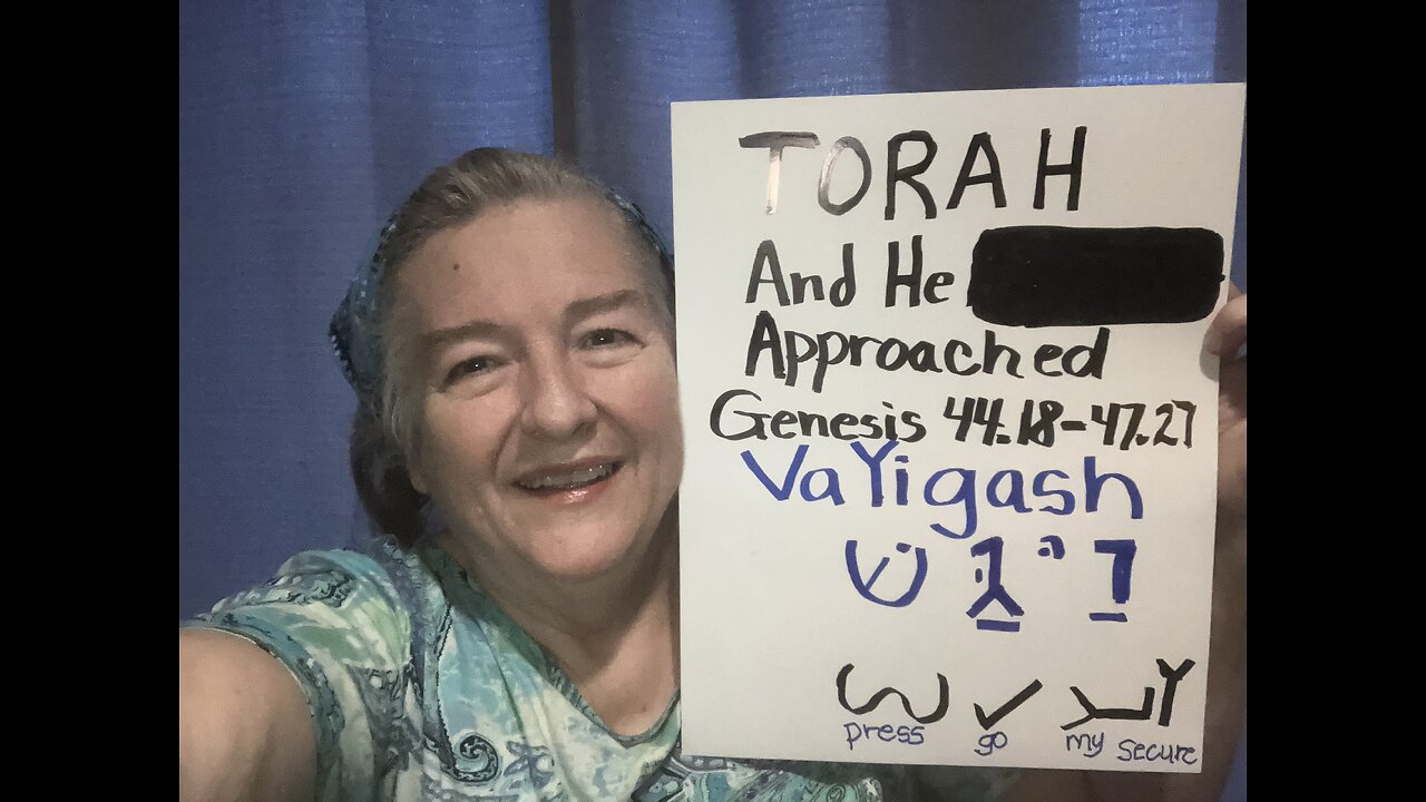 TORAH Genesis 44.17-47.27 And He Approached VaYigash