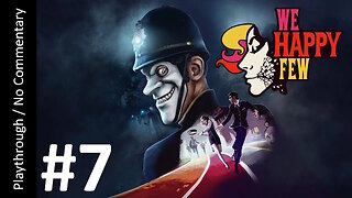 🎭We Happy Few💊(Part 7) playthrough