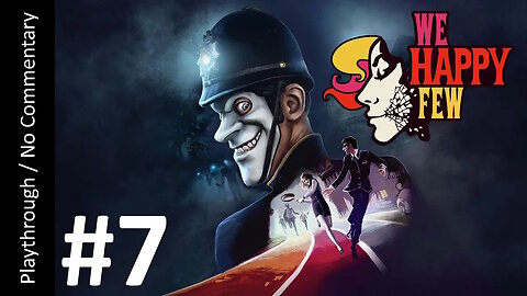 🎭We Happy Few💊(Part 7) playthrough