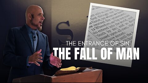 THE ENTRANCE OF SIN (The Fall of Man…)
