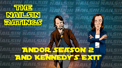 The Nailsin Ratings: Andor 2 And Kennedy's Exit