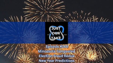 Just Our Take - EP #166 6PM Pacific