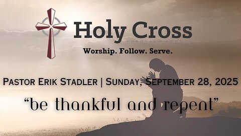 9/28/2025 | “Be Thankful & Repent” | Holy Cross Lutheran Church | Midland, Texas