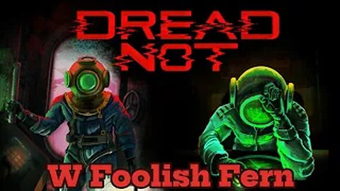 Dread Not W/Foolish Fern