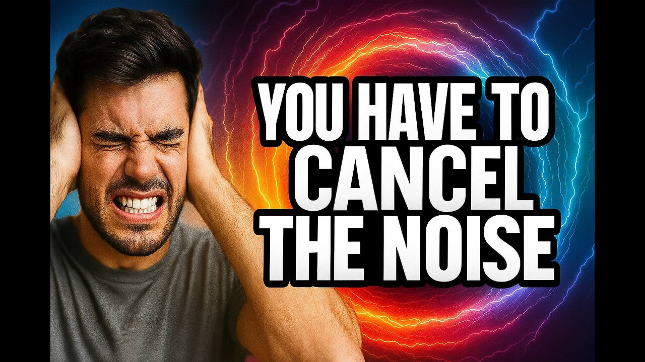You Have To Cancel The Noise