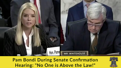 Pam Bondi During Senate Confirmation Hearing: "No One is Above the Law!"