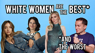 White Women Are the Best, and the Worst! | Nicholas De Santo
