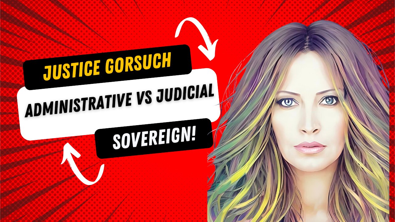 Gorsuch: Administrative vs Judicial Courts