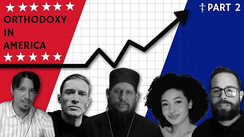 Why Americans are Converting to Orthodox Christianity (part 2)