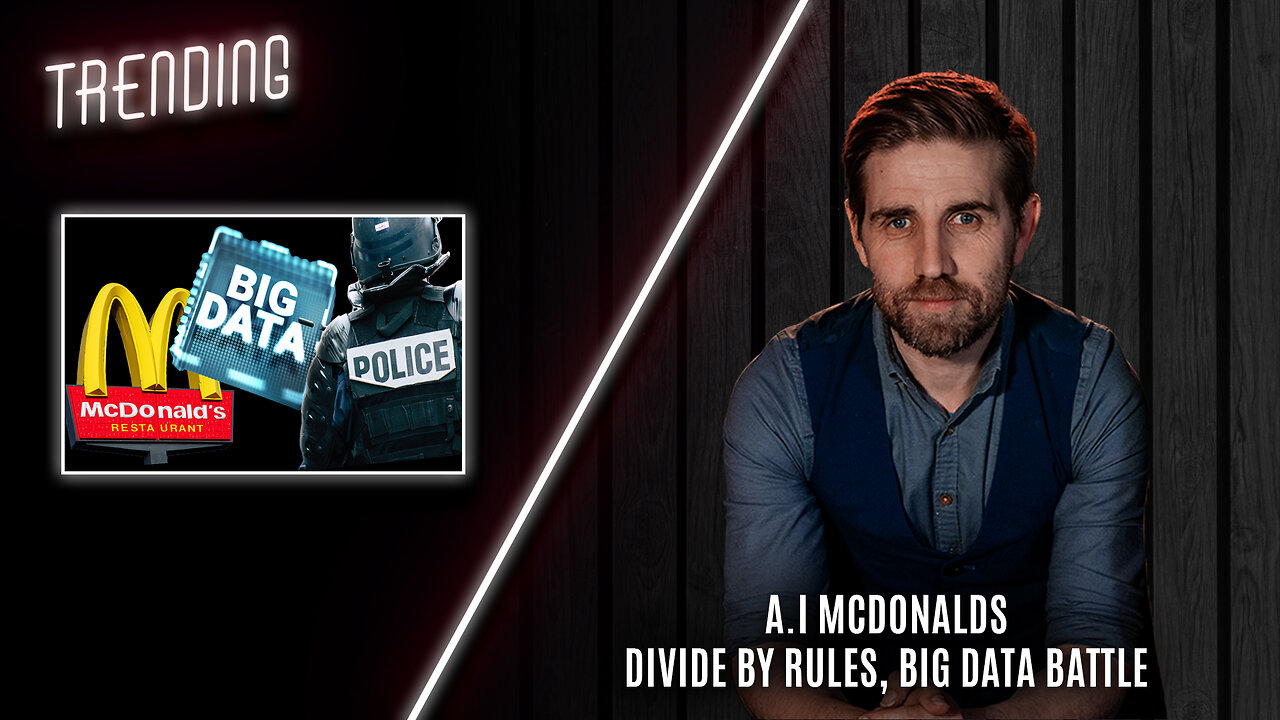 Trending: Ep45: A.I McDonalds, Divide By Rules, Big Data Battle