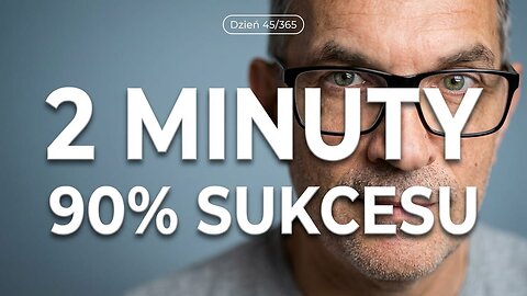 2 minuty, które zmieniają wszystko – reguła małych nawyków | Dzień 45