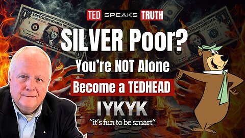 SILVER Poor? You’re NOT Alone Become a TEDHEAD ~I Y K Y K~ “it’s fun to be smart”