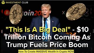 "This Is A Big Deal" - $10 Trillion Bitcoin Coming As Trump Fuels Price Boom