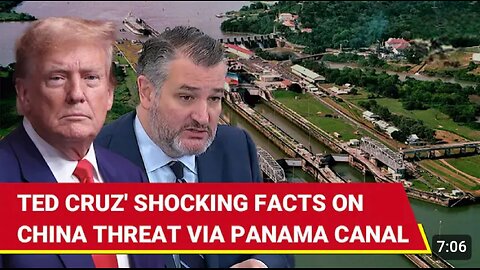 TED CRUZ' SHOCKING FACTS ON CHINA THREAT VIA PANAMA CANAL