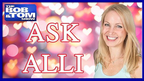 ASK ALLI: SHE WANTS TO BRING HER MOM ON OUR VALENTINE'S DAY DATE