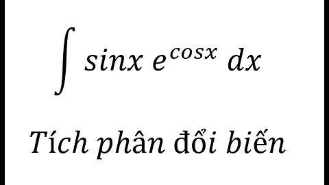 Toán 12: ∫ sinx e^cosx dx - Tích phân đổi biến #Integral #Calculus #Substitution #TichPhan #Toan12