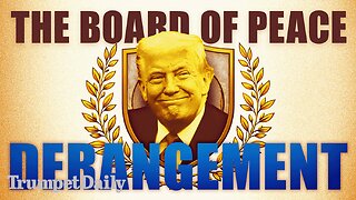 The Board of Peace Derangement - Trumpet Daily | Jan. 22, 2026