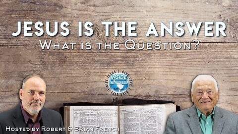 Jesus is the Answer! What is the Question? | Inside the Faith Loop