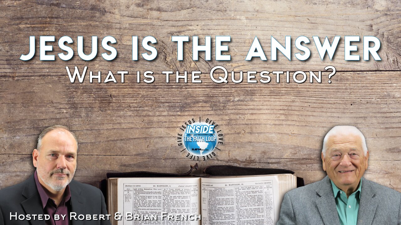 Jesus is the Answer! What is the Question? | Inside the Faith Loop