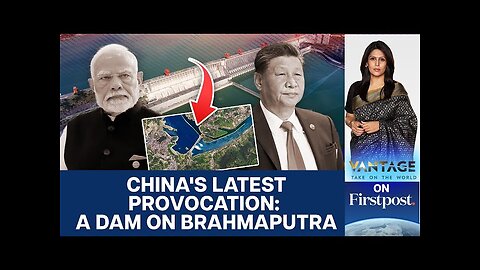 China’s Mega-Dam: Threat to India’s Arunachal Pradesh? | Vantage with Palki Sharma