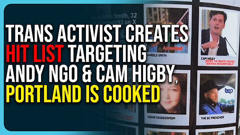 Trans Activist Creates Hit List Targeting Andy Ngo & Cam Higby, Portland Is Cooked