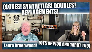 SYNTHETICS! CLONES! DOUBLES! HOLOGRAMS! REPTILIANS AND MORE WITH LAURA GREENWOOD!