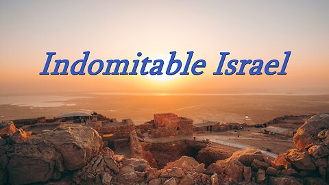 Indomitable Israel - Sermon