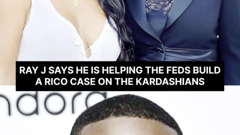 Ray J Says He’s Helping The Feds Build A Case Against The KARDASHIANS