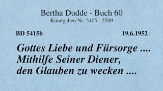 BD 5415b - GOTTES LIEBE UND FÜRSORGE .... MITHILFE SEINER DIENER, DEN GLAUBEN ZU WECKEN ....