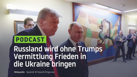 Russland wird ohne Trumps Vermittlung Frieden in die Ukraine bringen
