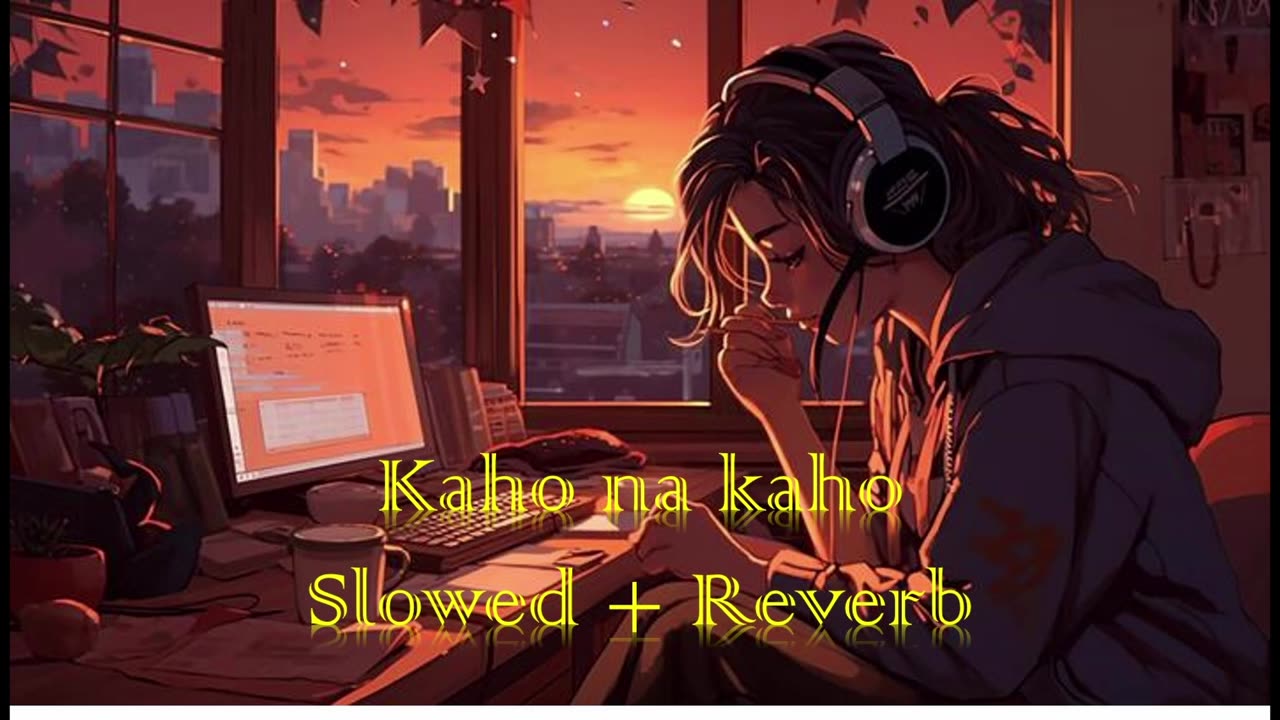 Kaho na kaho Slowed + Reverb