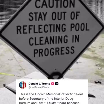 President Trump will now be cleaning up the Lincoln Memorial Reflecting Pool.