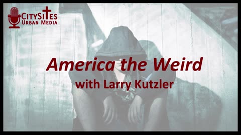 America the Weird with Larry Kutzler
