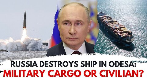 Putin’s Missiles Strike Odesa Cargo Ship—War Escalates!