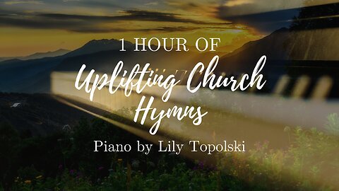 1 Hour of Uplifting Piano Church Hymns with Lyrics | Instrumental Worship Music | Lily Topolski