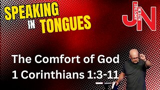 Speaking in Tongues: The COMFORT of GOD | 2 Corinthians 1:3-11