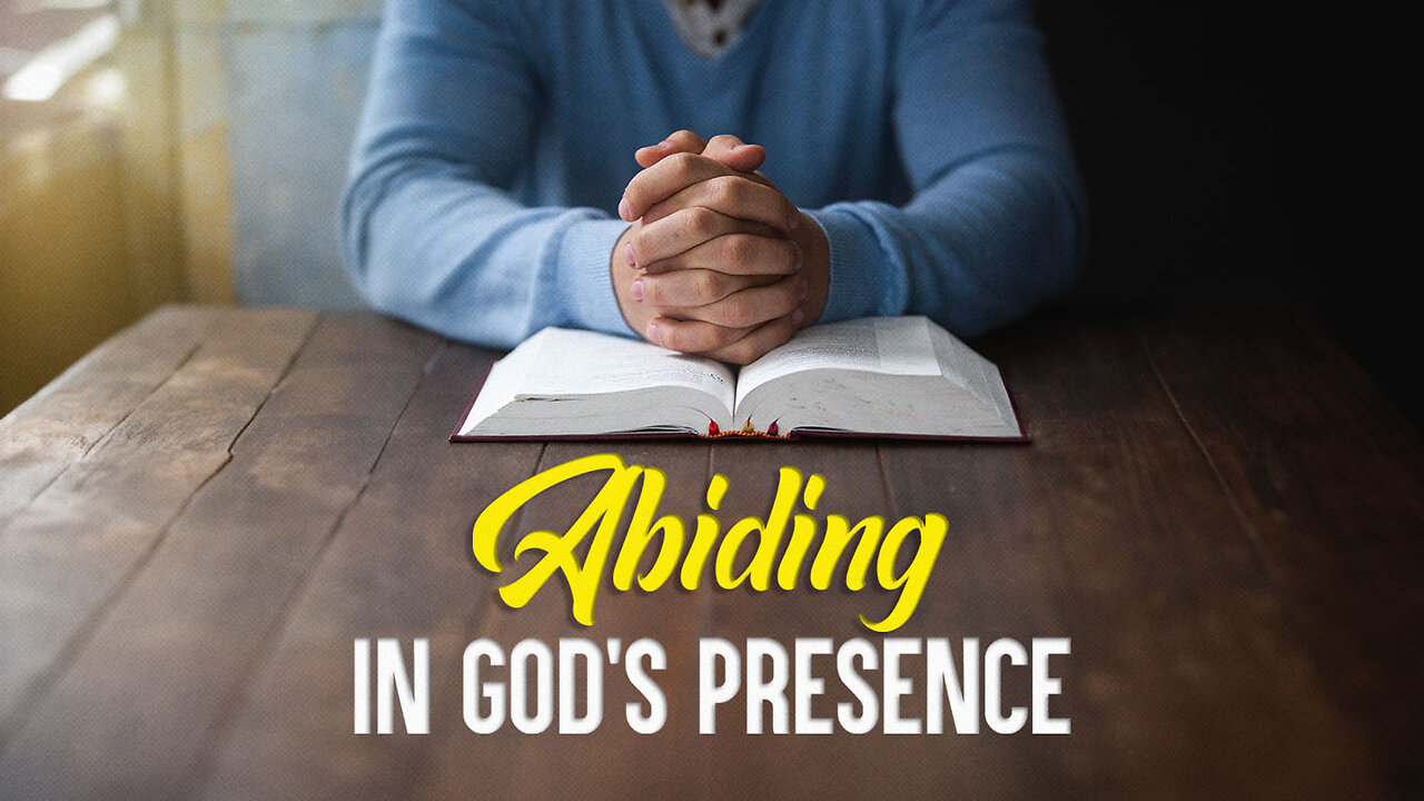 Abiding in God’s Presence