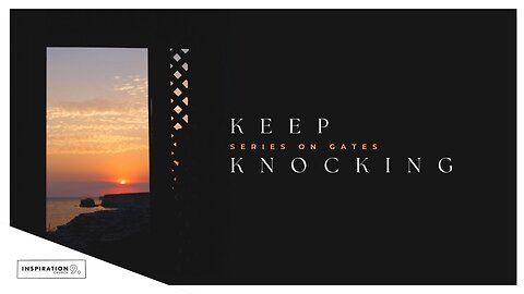 Series on Gates: Keep Knocking // January 10, 2026