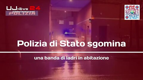 Polizia di Stato sgomina una banda di ladri in abitazione