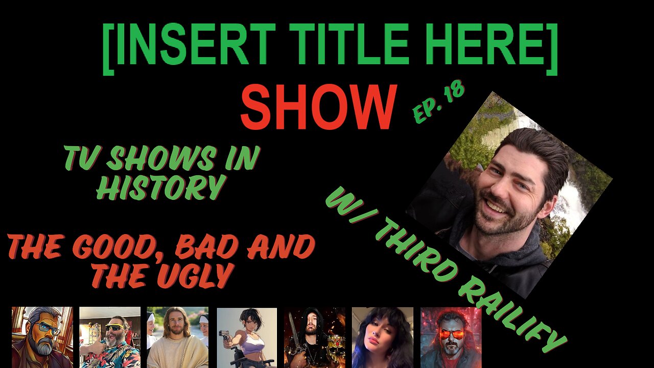 [INSERT TITLE HERE] Show EP. 18 | TV Shows in History | Special Guest Third Railify