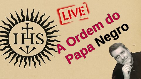 A Ordem dos Jesuítas e o Papa Negro - Live de 31_10_2025