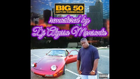 BIG 50 • AIN'T NO TURNING BACK (1995) (remastered by Dj Alyssa Monsanto)